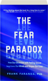 THE FEAR PARADOX: How Our Obsession with Feeling Secure Imprisons Our Minds and Shapes Our Lives