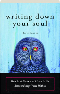 WRITING DOWN YOUR SOUL: How to Activate and Listen to the Extraordinary Voice Within