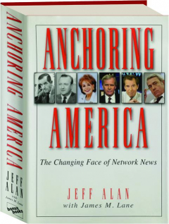 ANCHORING AMERICA: The Changing Face of Network News