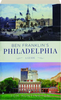 BEN FRANKLIN'S PHILADELPHIA: A Guide