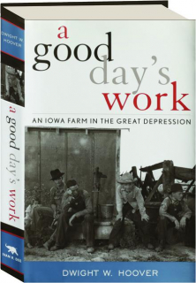 A GOOD DAY'S WORK: An Iowa Farm in the Great Depression