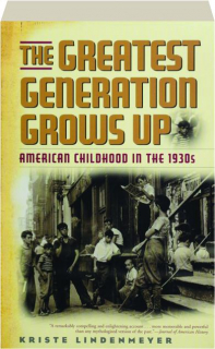 THE GREATEST GENERATION GROWS UP: American Childhood in the 1930s