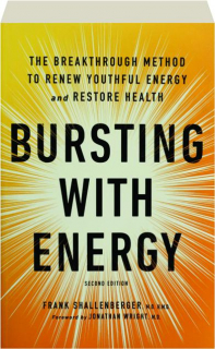 BURSTING WITH ENERGY, SECOND EDITION: The Breakthrough Method to Renew Youthful Energy and Restore Health
