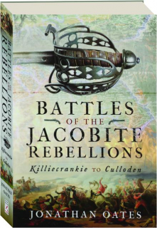 BATTLES OF THE JACOBITE REBELLIONS: Killiecrankie to Culloden
