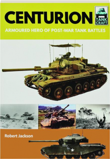 CENTURION: Armoured Hero of Post-War Tank Battles