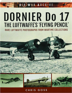 DORNIER DO 17: The Luftwaffe's 'Flying Pencil'