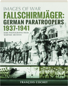 FALLSCHIRMJAGER: German Paratroopers, 1937-1941