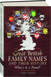 GREAT BRITISH FAMILY NAMES & THEIR HISTORY: What's in a Name?