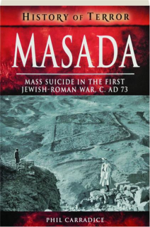 MASADA: Mass Suicide in the First Jewish-Roman War, c. AD 73