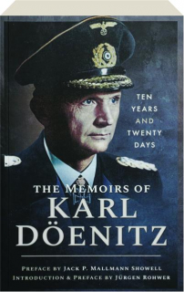 THE MEMOIRS OF KARL DOENITZ: Ten Years and Twenty Days