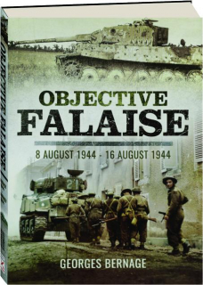 OBJECTIVE FALAISE: 8 August 1944-16 August 1944