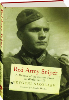 RED ARMY SNIPER: A Memoir of the Eastern Front in World War II