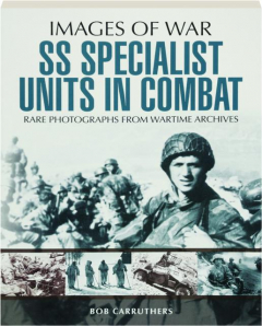 SS SPECIALIST UNITS IN COMBAT: Images of War