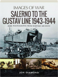 SALERNO TO THE GUSTAV LINE 1943-1944: Images of War