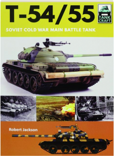 T-54/55: Soviet Cold War Main Battle Tank--TankCraft 16