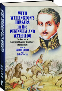 WITH WELLINGTON'S HUSSARS IN THE PENINSULA AND WATERLOO