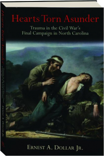 HEARTS TORN ASUNDER: Trauma in the Civil War's Final Campaign in North Carolina