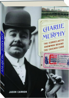 CHARLIE MURPHY: The Iconoclastic Showman Behind the Chicago Cubs