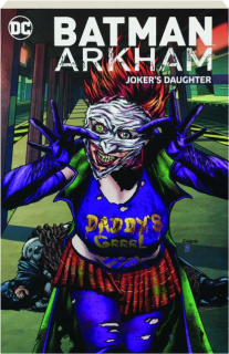 BATMAN ARKHAM: Joker's Daughter