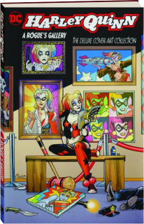 HARLEY QUINN: A Rogue's Gallery--The Deluxe Cover Art Collection