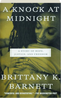 A KNOCK AT MIDNIGHT: A Story of Hope, Justice, and Freedom
