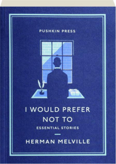 I WOULD PREFER NOT TO: Essential Stories