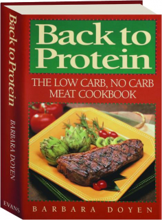 BACK TO PROTEIN: The Low Carb, No Carb Meat Cookbook