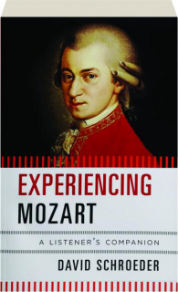 EXPERIENCING MOZART: A Listener's Companion