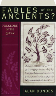 FABLES OF THE ANCIENTS? Folklore in the <I>Qur'an</I>