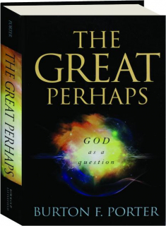 THE GREAT PERHAPS: God as a Question