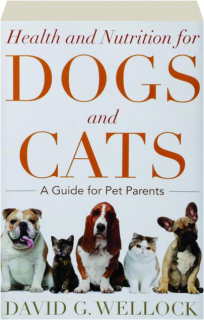 HEALTH AND NUTRITION FOR DOGS AND CATS: A Guide for Pet Parents