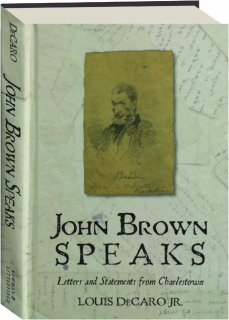 JOHN BROWN SPEAKS: Letters and Statements from Charlestown