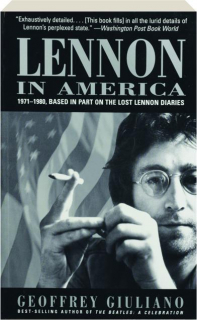 LENNON IN AMERICA, 1971-1980: Based in Part on the Lost Lennon Diaries