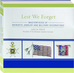 LEST WE FORGET: Masterpieces of Patriotic Jewelry and Military Decorations