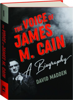 THE VOICE OF JAMES M. CAIN: A Biography