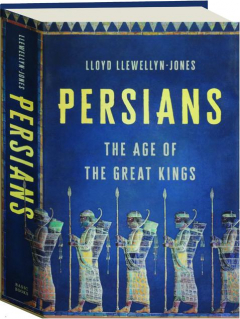 PERSIANS: The Age of the Great Kings