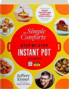 THE SIMPLE COMFORTS STEP-BY-STEP INSTANT POT COOKBOOK