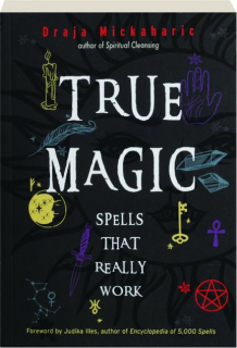 TRUE MAGIC: Spells That Really Work
