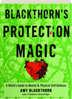 BLACKTHORN'S PROTECTION MAGIC: A Witch's Guide to Mental & Physical Self-Defense