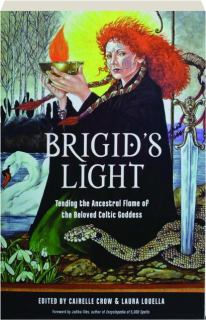 BRIGID'S LIGHT: Tending the Ancestral Flame of the Beloved Celtic Goddess