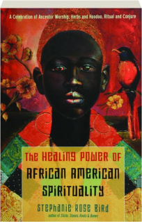 THE HEALING POWER OF AFRICAN AMERICAN SPIRITUALITY