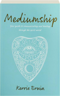 MEDIUMSHIP: Your Guide to Communicating and Healing Through the Spirit World