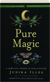 PURE MAGIC: A Complete Course in Spellcasting