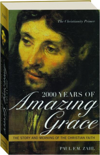 2000 YEARS OF AMAZING GRACE: The Story and Meaning of the Christian Faith