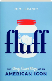 FLUFF: The Sticky Sweet Story of an American Icon