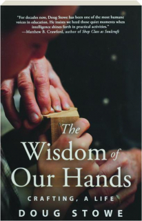 THE WISDOM OF OUR HANDS: Crafting, a Life