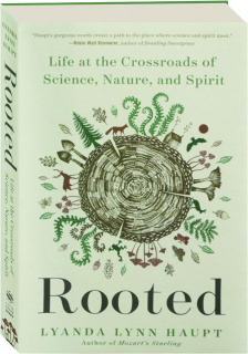 ROOTED: Life at the Crossroads of Science, Nature, and Spirit