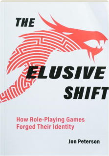 THE ELUSIVE SHIFT: How Role-Playing Games Forged Their Identity