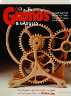 BIG BOOK OF GIZMOS & GADGETS: Expert Advice and 15 All-Time Favorite Projects and Patterns