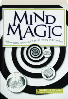 MIND MAGIC: Extraordinary Paranormal Tricks to Mystify and Entertain